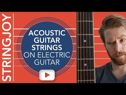 We Put Acoustic Guitar Strings On Electric Guitar—So You Don&#039;t Have To