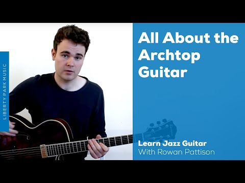All About the Archtop Guitar | Guitar Anatomy | Video Guitar Lesson