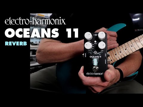 Electro-Harmonix Oceans 11 Reverb Pedal (Demo by Bill Ruppert)