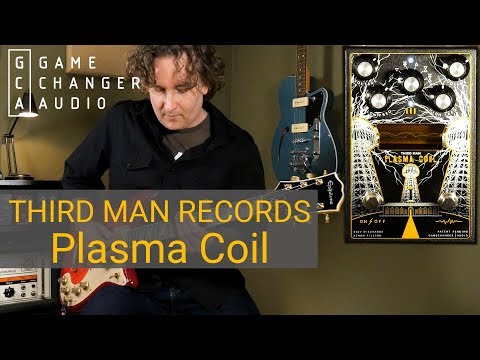 Gamechanger Audio - Third Man Records - Plasma Coil
