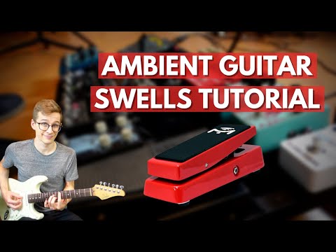 Ambient Guitar Swells Tutorial: Techniques &amp; Settings [Ambient Guitar Tutorial #1]