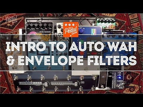 That Pedal Show – Introduction To Auto Wah &amp; Envelope Filters