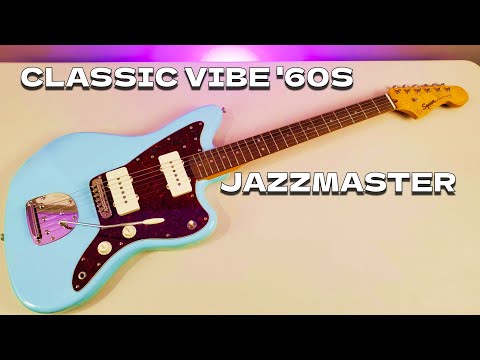 Squier Classic Vibe 60s Jazzmaster - Deep Dive Review