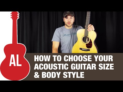 How To Choose Your Acoustic Guitar Size &amp; Body Style