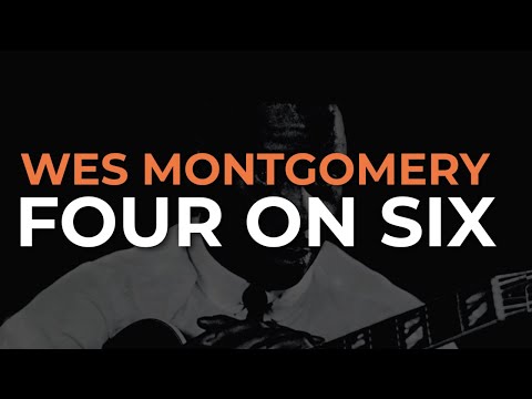 Wes Montgomery - Four On Six (Official Audio)