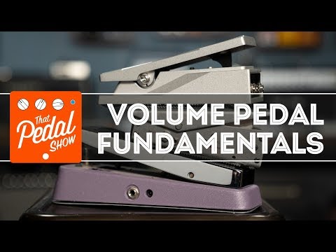 Volume Pedal Fundamentals – That Pedal Show
