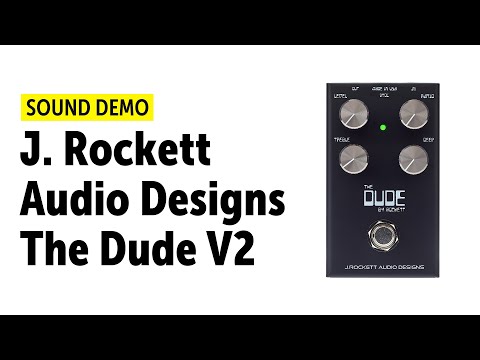 J. Rockett Audio Designs The Dude V2 - Sound Demo (no talking)