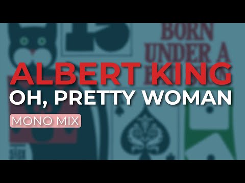 Albert King - Oh, Pretty Woman (Official Audio)