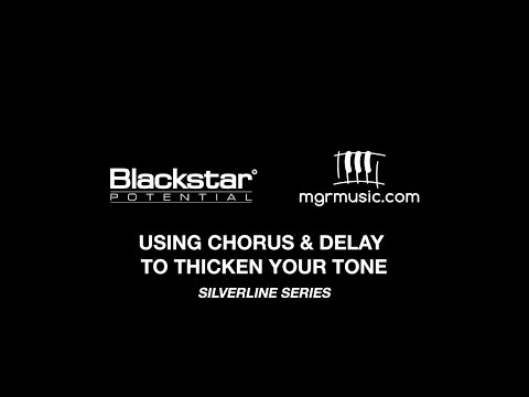 Using Chorus and Delay to Thicken Your Tone | Blackstar Potential Lesson