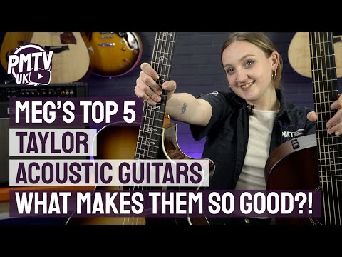 Meg&#039;s Top 5 Favourite Taylor Acoustic Guitars - What Make&#039;s Taylors So Good?!