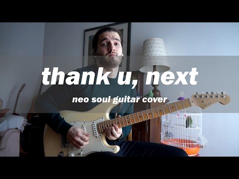 &quot;thank u, next&quot; - Ariana Grande - Neo Soul Guitar Cover 2020 - Fender Stratocaster