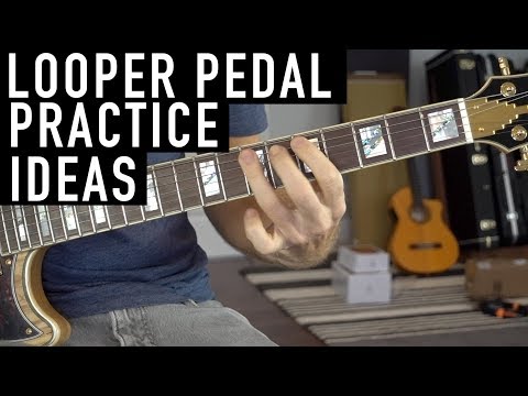 How to Practice with a Looper Pedal