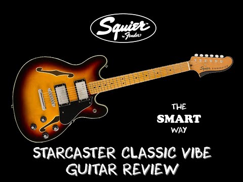 SQUIER CLASSIC VIBE STARCASTER GUITAR REVIEW, THE SMART WAY