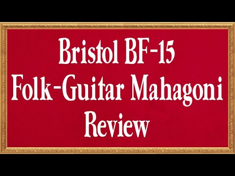 Bristol BF-15 Folk-Guitar Mahagoni - Review