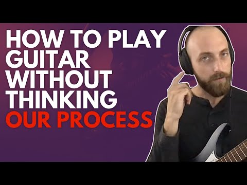 How To Play Guitar By Feel | Our Process Outlined