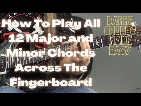 How to Play All 12 Major and Minor Chords Across the Fretboard