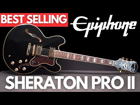 Epiphone Sheraton Pro II (Why It&#039;s a BEST SELLER)