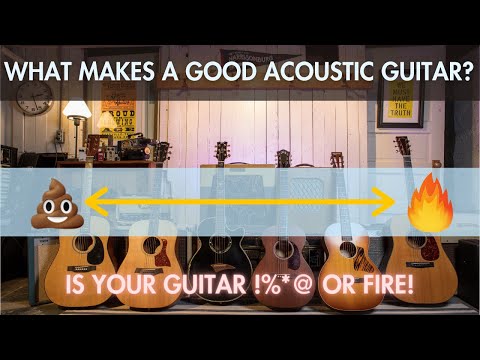 What makes a GOOD acoustic Guitar? How to tell terrible from wonderful.