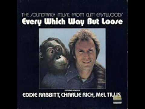 Every Which Way But Loose (Eddie Rabbit)