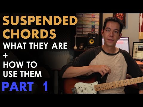 Suspended Chords: The Basics + How To Write with Sus2 and Sus4 (Part 1 of 2)