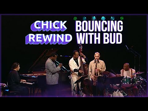 Chick Rewind: The Bud Powell Band (1996) - Bouncing with Bud