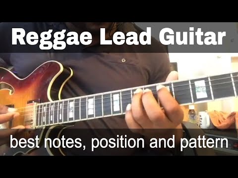 Best notes, position and pattern for playing reggae lead guitar