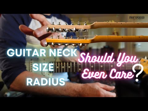 Guitar Neck Size And Radius - Should You Even Care?
